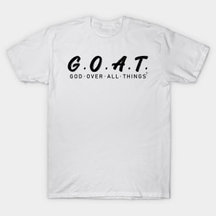 G.O.A.T God Over All Things T-Shirt